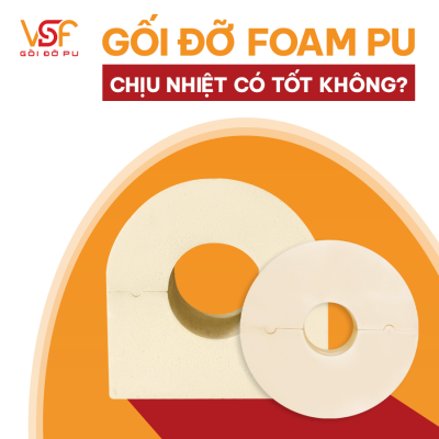 Gối đỡ Foam PU chịu nhiệt có tốt không?