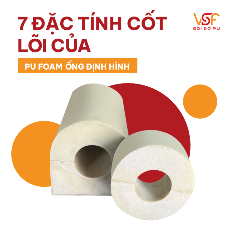 7 đặc tính cốt lõi của PU Foam ống định hình
